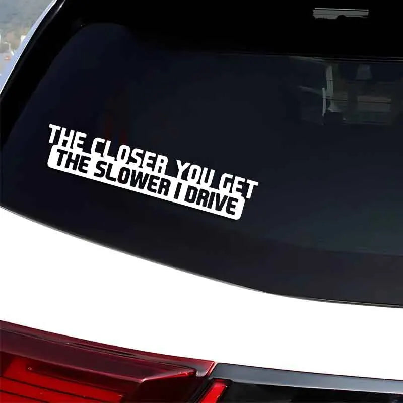 Don't get too close to me or I'll drive slower creative&funny stickers for cartoon fans&lover,high quality for car trucks motorc