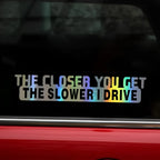 Don't get too close to me or I'll drive slower creative&funny stickers for cartoon fans&lover,high quality for car trucks motorc